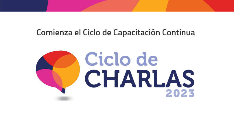 03-web809x390px-cliclodecharlas c-100 Lanzamos el Ciclo de Charlas de Capacitación Continua 2023.